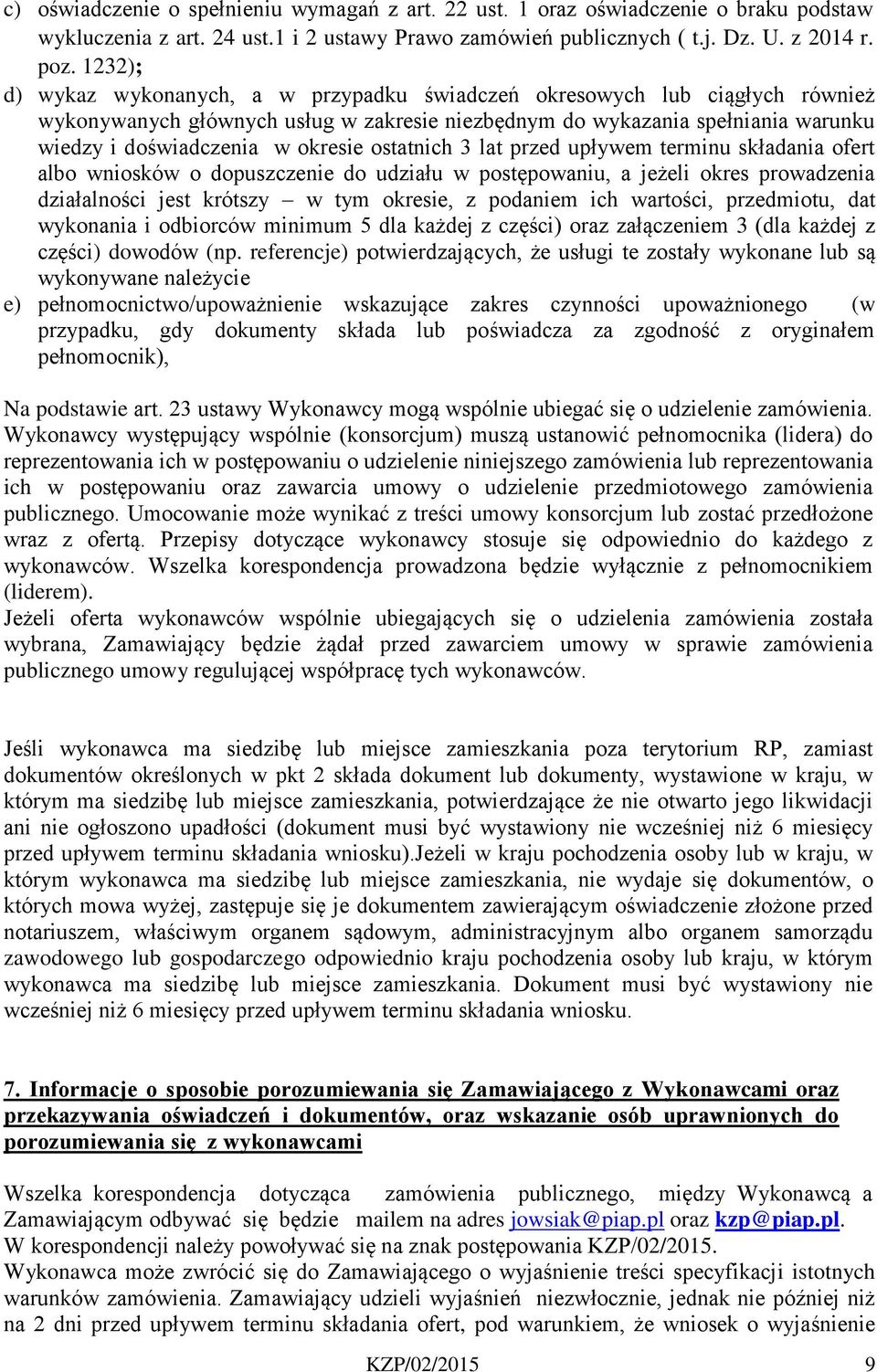 ostatnich 3 lat przed upływem terminu składania ofert albo wniosków o dopuszczenie do udziału w postępowaniu, a jeżeli okres prowadzenia działalności jest krótszy w tym okresie, z podaniem ich
