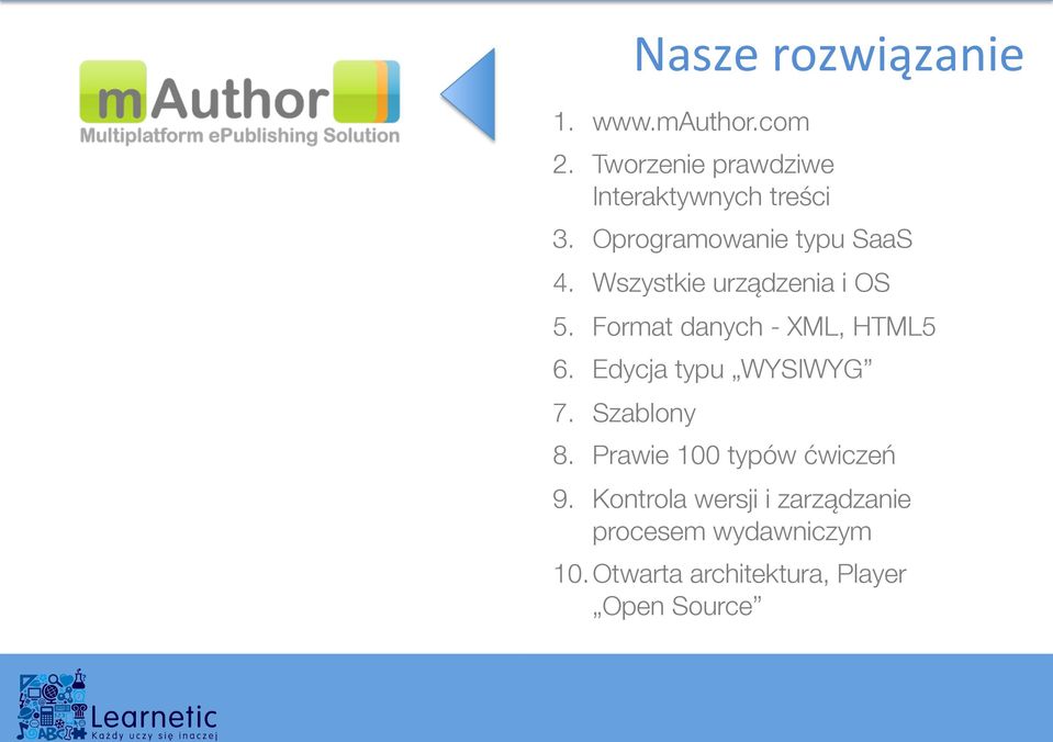 Wszystkie urządzenia i OS 5. Format danych - XML, HTML5 6. Edycja typu WYSIWYG 7.