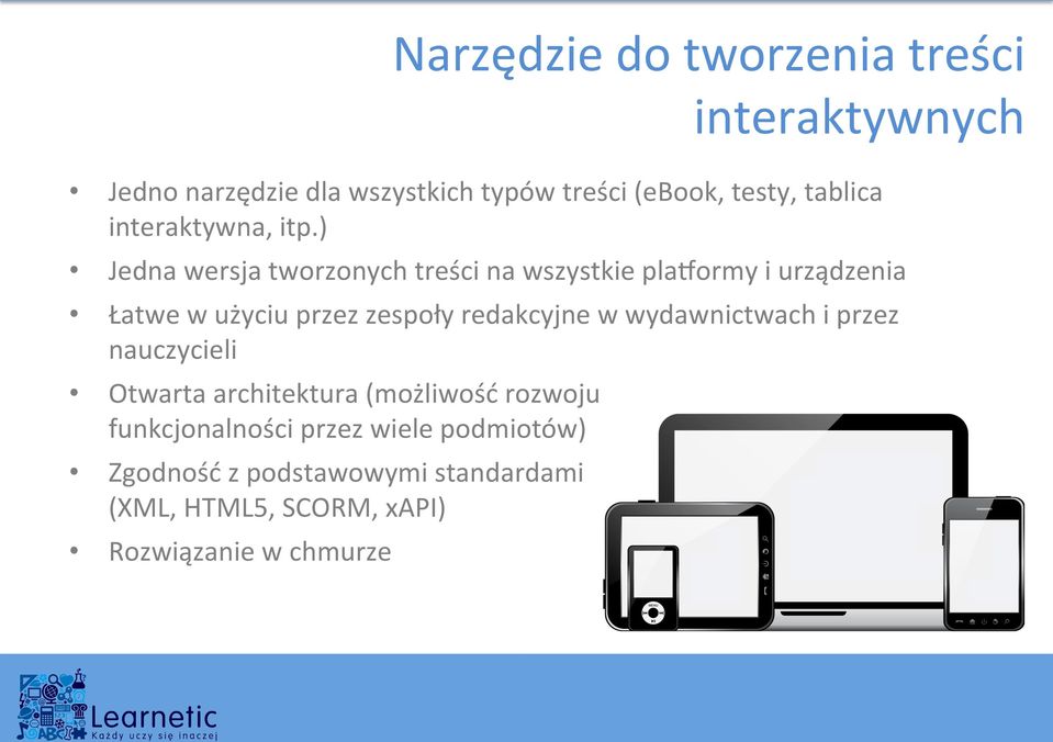 w wydawnictwach i przez nauczycieli Otwarta architektura (możliwość rozwoju funkcjonalności przez wiele