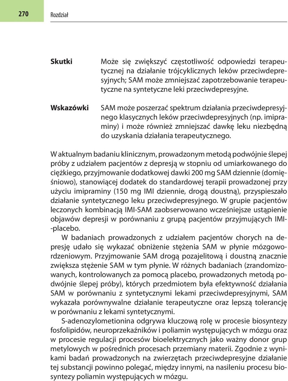 imipraminy) i może również zmniejszać dawkę leku niezbędną do uzyskania działania terapeutycznego.