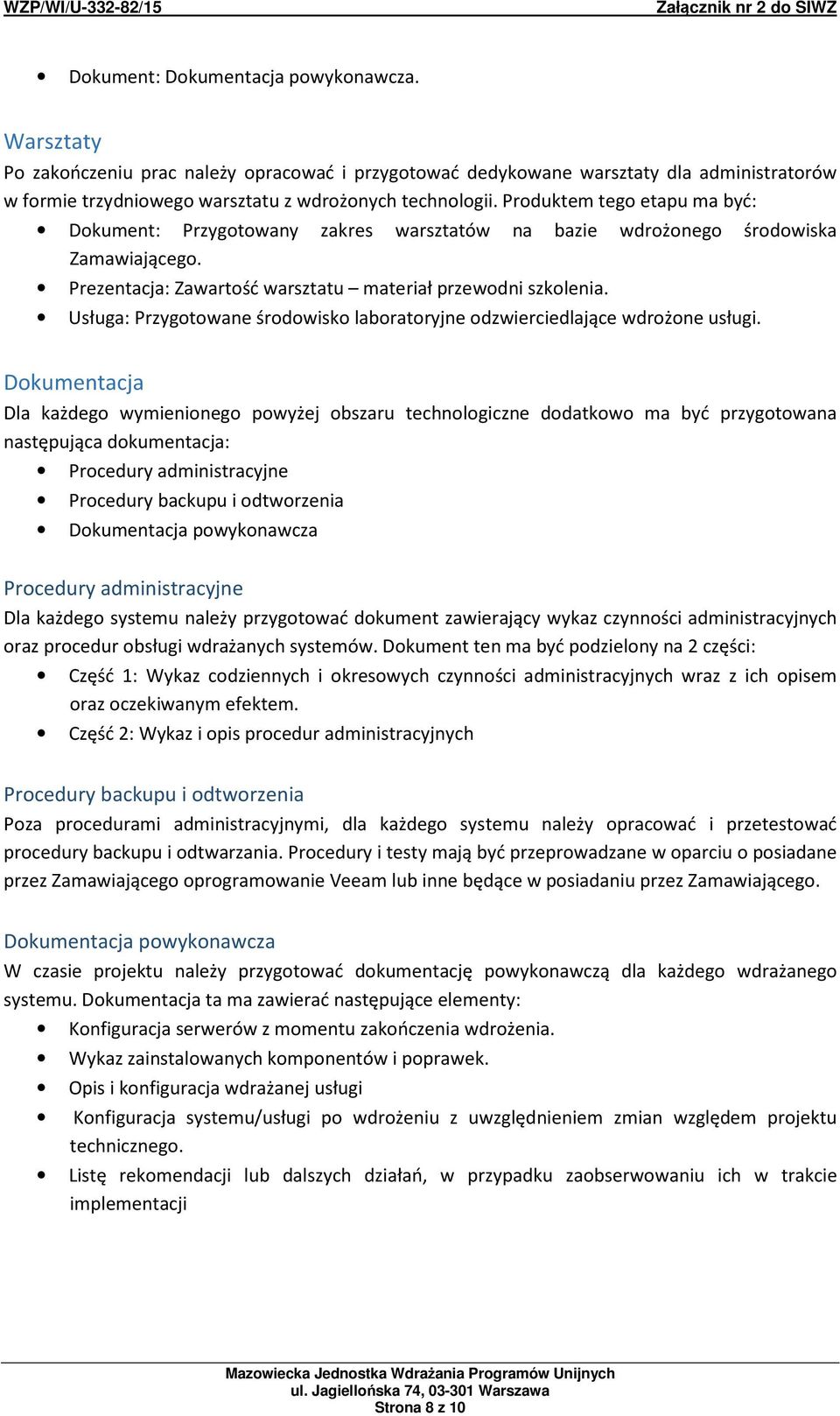 Usługa: Przygotowane środowisko laboratoryjne odzwierciedlające wdrożone usługi.