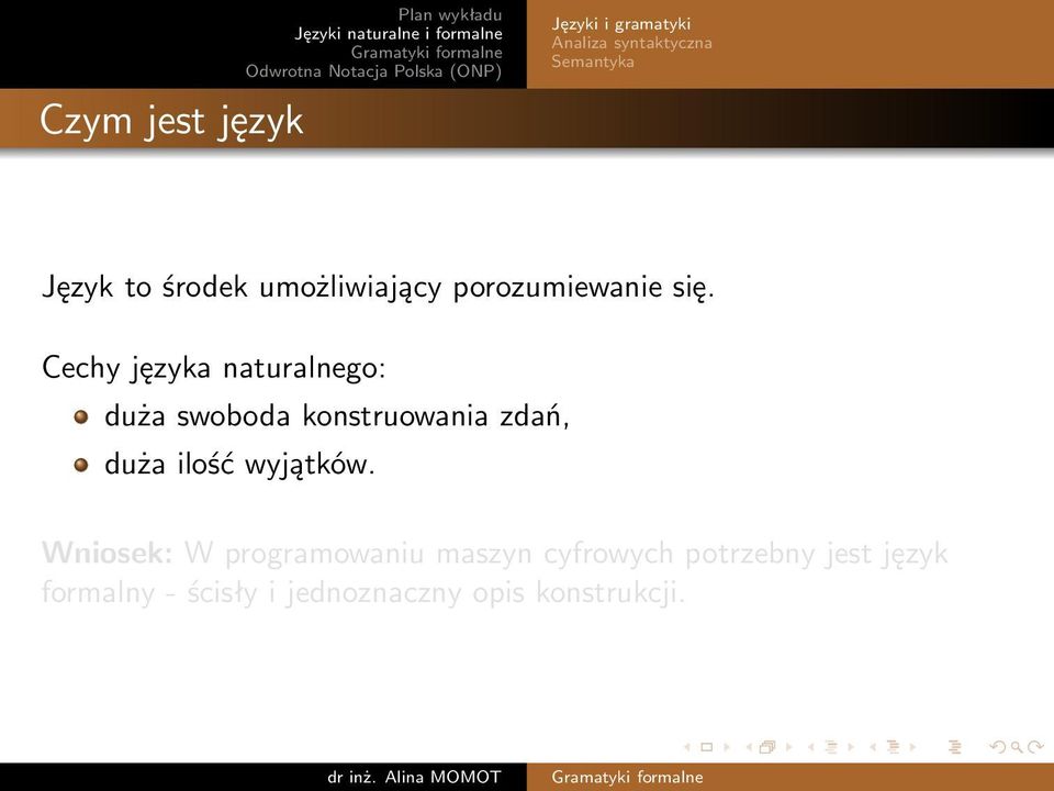 Cechy języka naturalnego: duża swoboda konstruowania zdań, duża ilość wyjątków.