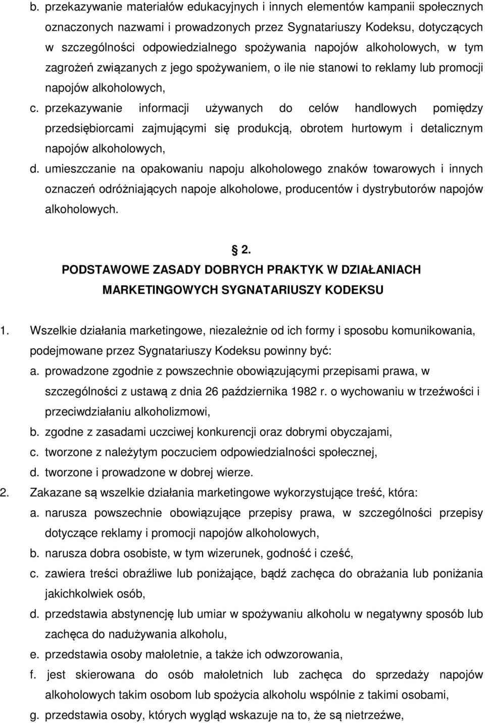 przekazywanie informacji używanych do celów handlowych pomiędzy przedsiębiorcami zajmującymi się produkcją, obrotem hurtowym i detalicznym napojów alkoholowych, d.