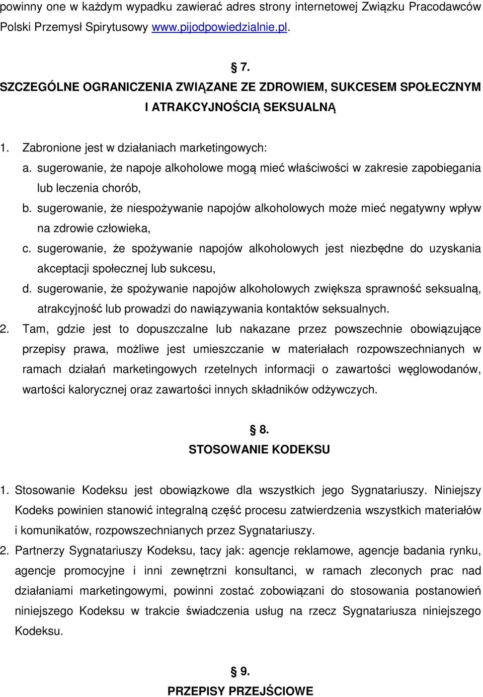 sugerowanie, że napoje alkoholowe mogą mieć właściwości w zakresie zapobiegania lub leczenia chorób, b.