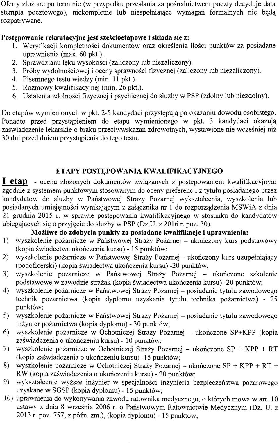 Sprawdzianu lęku wysokości (zaliczony lub niezaliczony). 3. Próby wydolnościowej i oceny sprawności fizycznej (zaliczony lub niezaliczony). 4. Pisemnego testu wiedzy (min. 11 pkt.). 5.