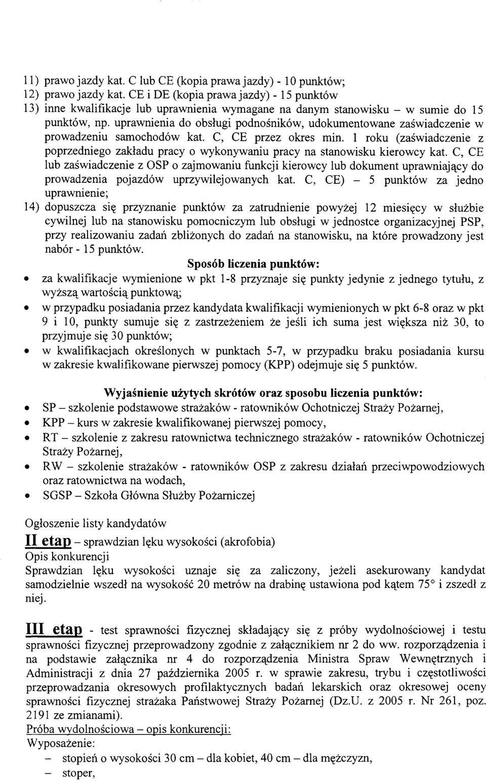 uprawnienia do obsługi podnośników, udokumentowane zaświadczenie w prowadzeniu samochodów kat. C, CE przez okres min.