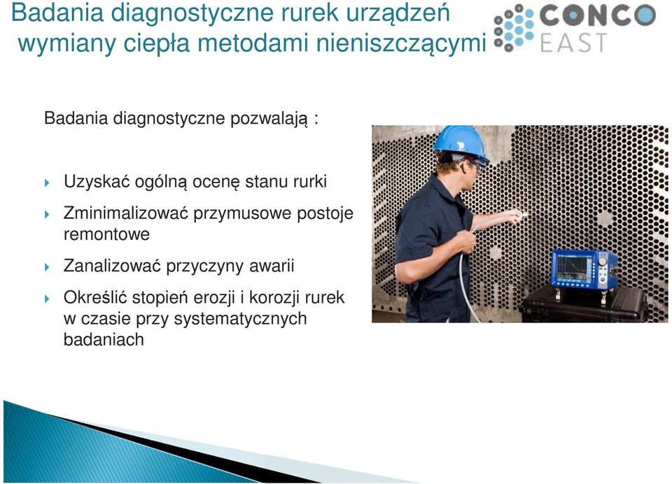 stanu rurki Zminimalizować przymusowe postoje remontowe Zanalizować
