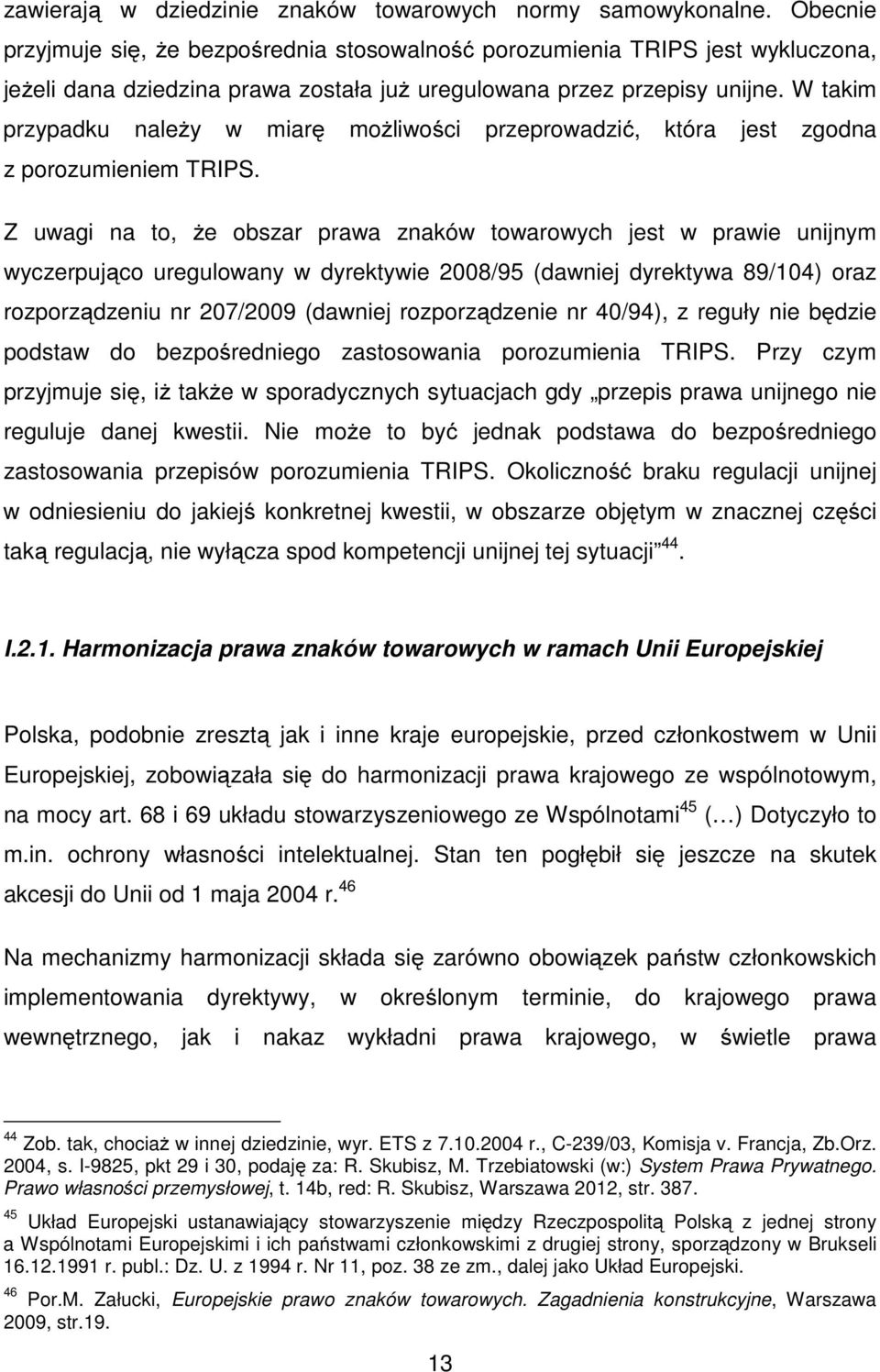 W takim przypadku należy w miarę możliwości przeprowadzić, która jest zgodna z porozumieniem TRIPS.