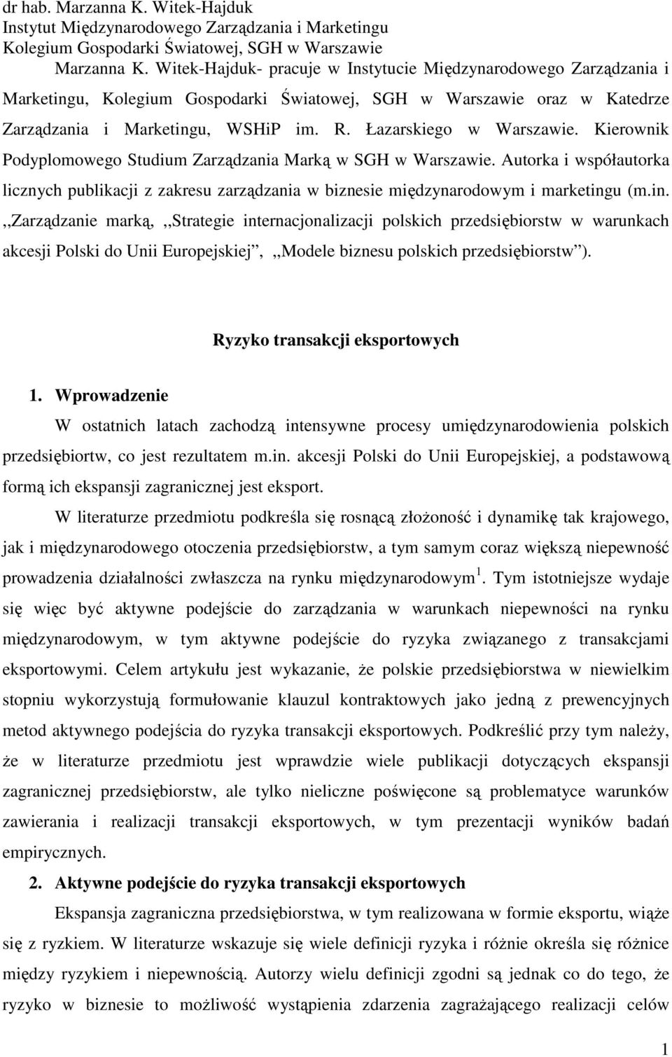 Łazarskiego w Warszawie. Kierownik Podyplomowego Studium Zarządzania Marką w SGH w Warszawie.