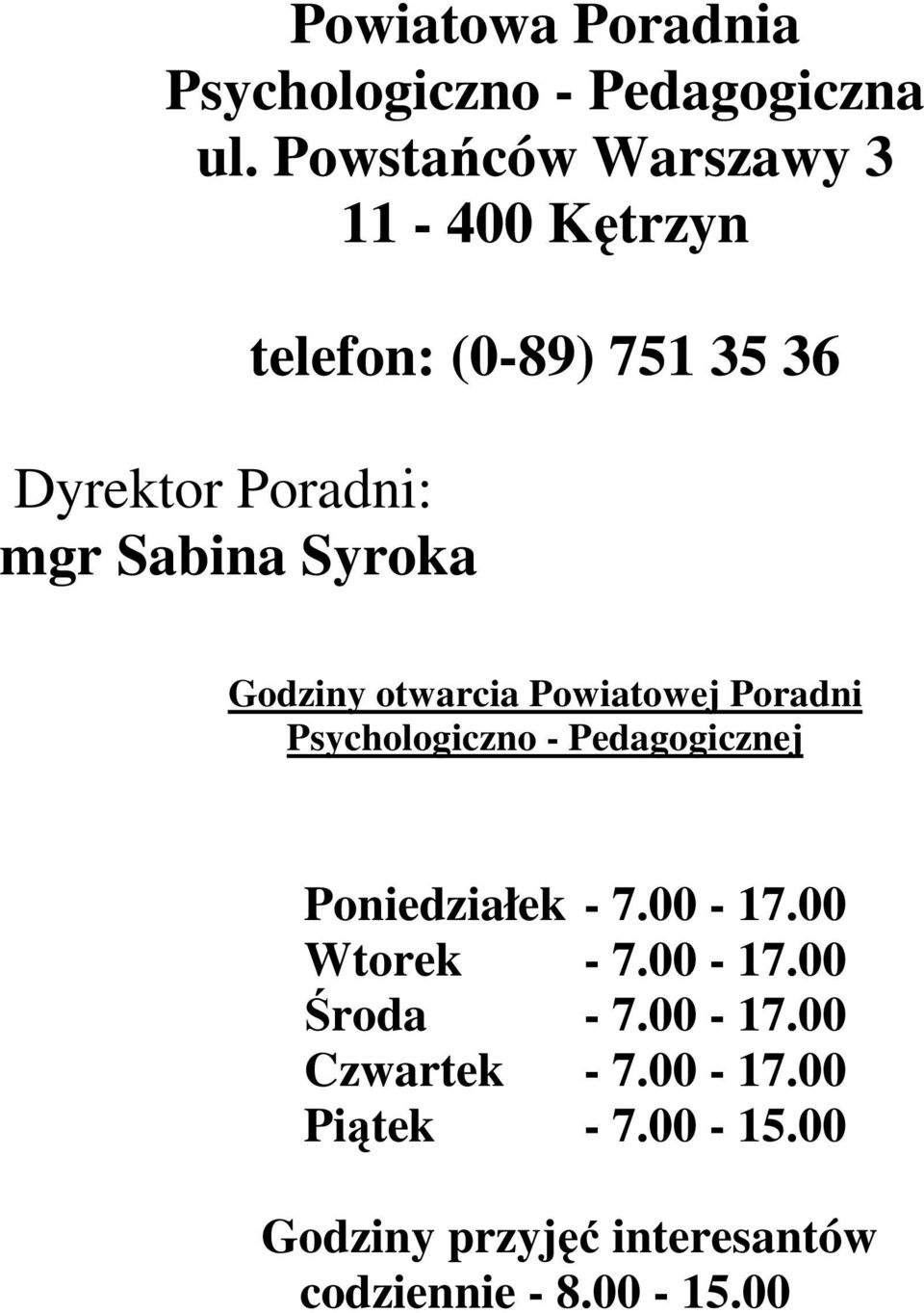35 36 Godziny otwarcia Powiatowej Poradni Psychologiczno - Pedagogicznej Poniedziałek - 7.