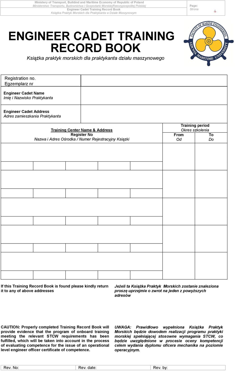 Register No Nazwa i Adres Ośrodka / Numer Rejestracyjny Ksiązki If this Training Record Book is found please kindly return it to any of above addresses Jeżeli ta Książka Praktyk Morskich zostanie