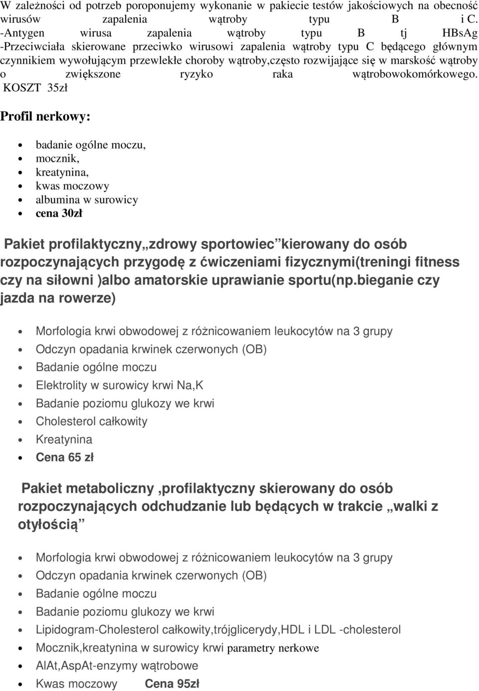 rozwijające się w marskość wątroby o zwiększone ryzyko raka wątrobowokomórkowego.