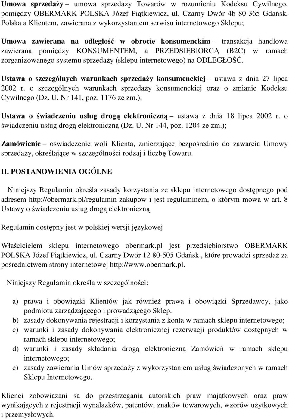KONSUMENTEM, a PRZEDSIĘBIORCĄ (B2C) w ramach zorganizowanego systemu sprzedaży (sklepu internetowego) na ODLEGŁOŚĆ.