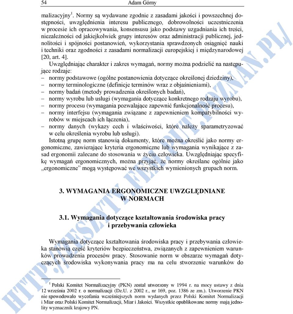 uzgadniania ich treści, niezależności od jakiejkolwiek grupy interesów oraz administracji publicznej, jednolitości i spójności postanowień, wykorzystania sprawdzonych osiągnięć nauki i techniki oraz
