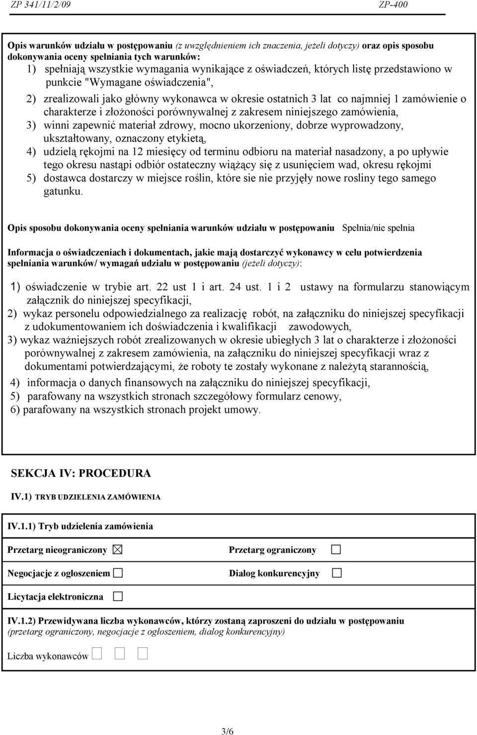 porównywalnej z zakresem niniejszego zamówienia, 3) winni zapewnić materiał zdrowy, mocno ukorzeniony, dobrze wyprowadzony, ukształtowany, oznaczony etykietą, 4) udzielą rękojmi na 12 miesięcy od