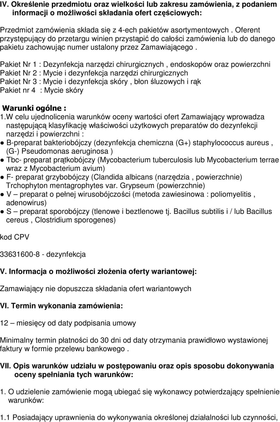 Pakiet Nr 1 : Dezynfekcja narzędzi chirurgicznych, endoskopów oraz powierzchni Pakiet Nr 2 : Mycie i dezynfekcja narzędzi chirurgicznych Pakiet Nr 3 : Mycie i dezynfekcja skóry, błon śluzowych i rąk