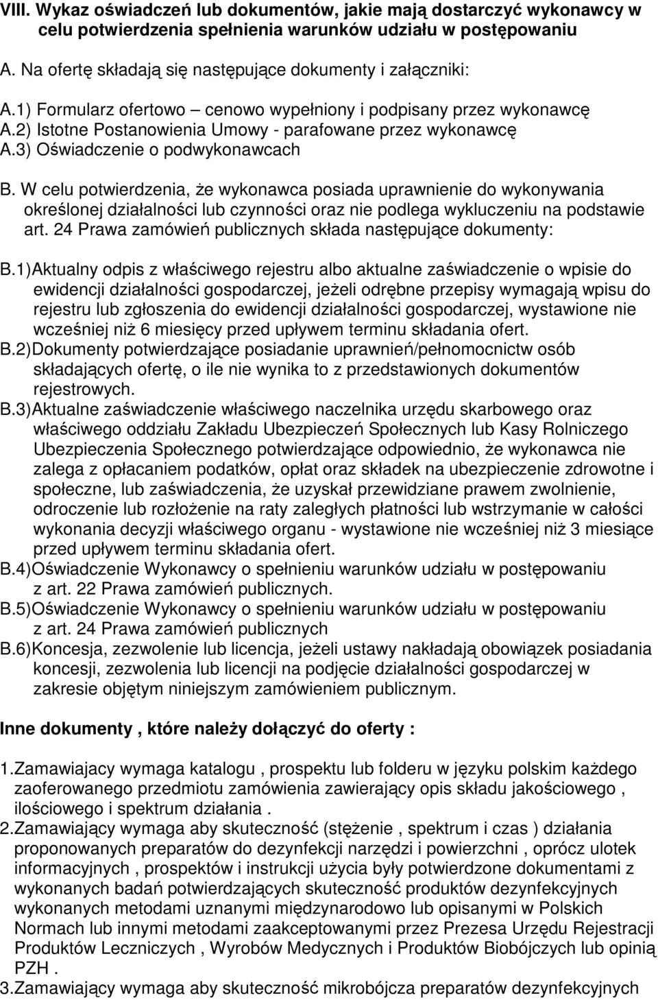 W celu potwierdzenia, Ŝe wykonawca posiada uprawnienie do wykonywania określonej działalności lub czynności oraz nie podlega wykluczeniu na podstawie art.