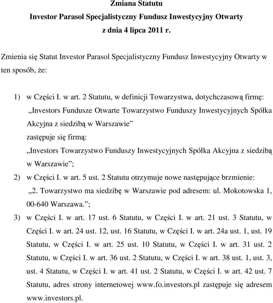 Mokotowska 1, 00-3) w Części I. w art. 17 ust. 6 Statutu, w Części I. w art. 21 ust. 3 Statutu, w Części I. w art. 24 ust. 12, ust. 16 Statutu, w Części I. w art. 24a ust. 1, ust.