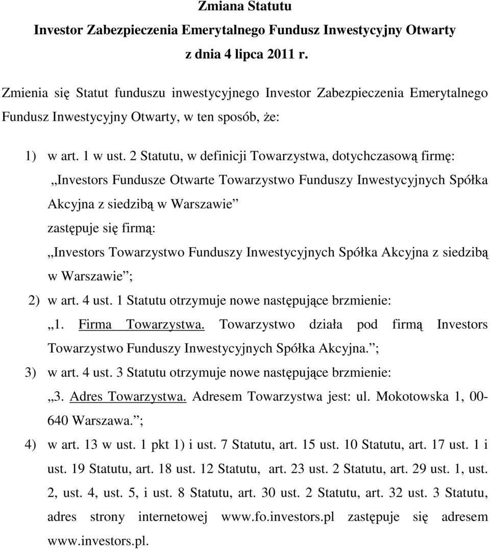 15 ust. 10 Statutu, art. 17 ust. 1 i ust. 19 Statutu, art. 18 ust. 12 Statutu, art. 23 ust. 2 Statutu, art. 29 ust. 1, ust. 2, ust.