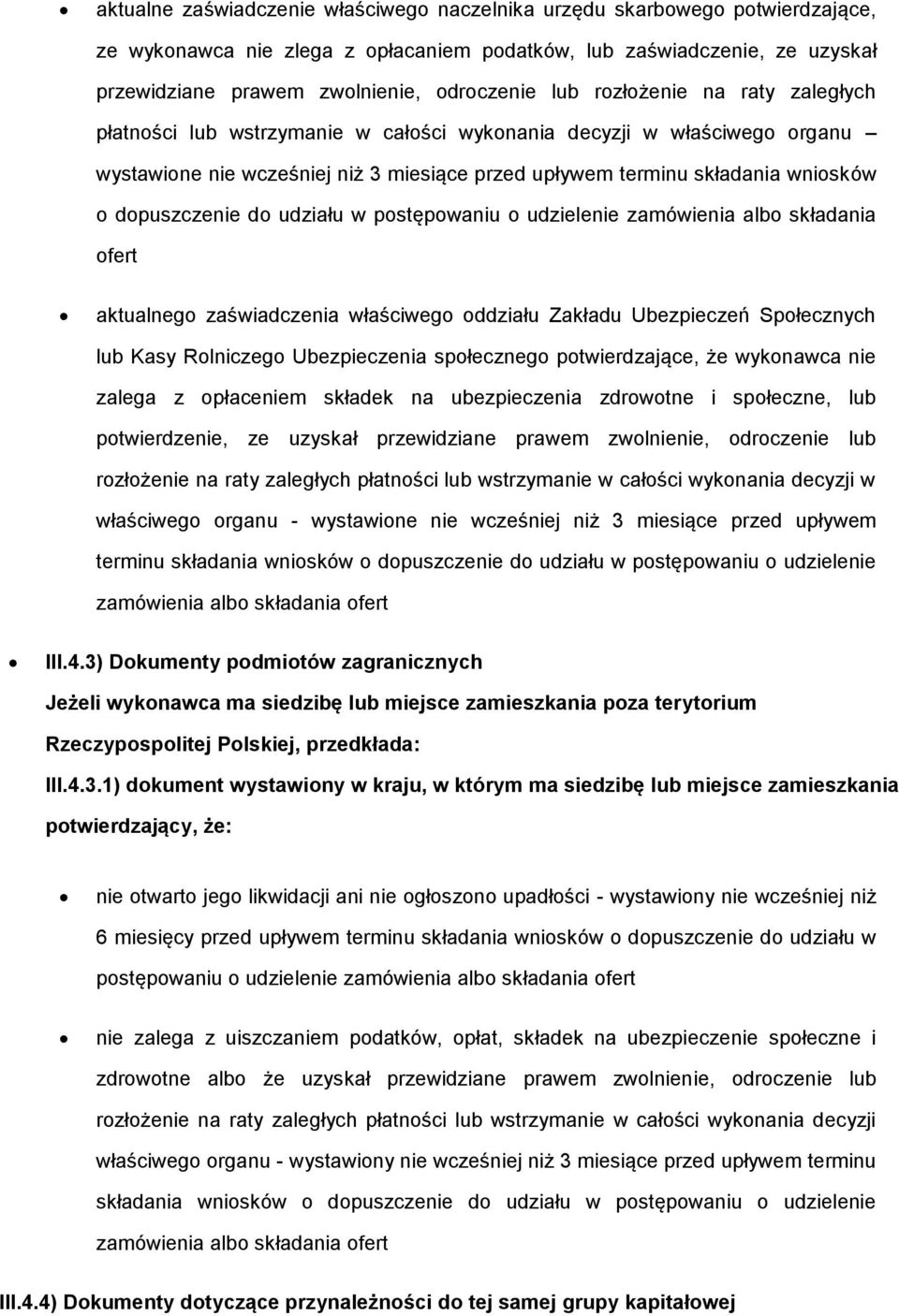 pstępwaniu udzielenie zamówienia alb składania fert aktualneg zaświadczenia właściweg ddziału Zakładu Ubezpieczeń Spłecznych lub Kasy Rlniczeg Ubezpieczenia spłeczneg ptwierdzające, że wyknawca nie