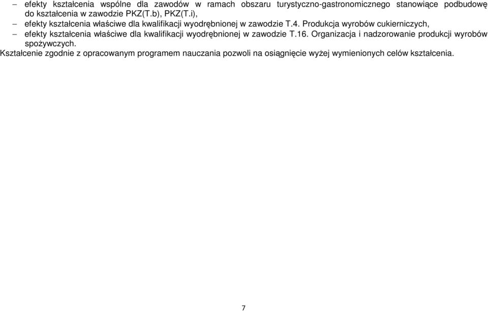 rodukcja wyrobów, efekty kształcenia właściwe dla kwalifikacji wyodrębnionej w zawodzie T.16.