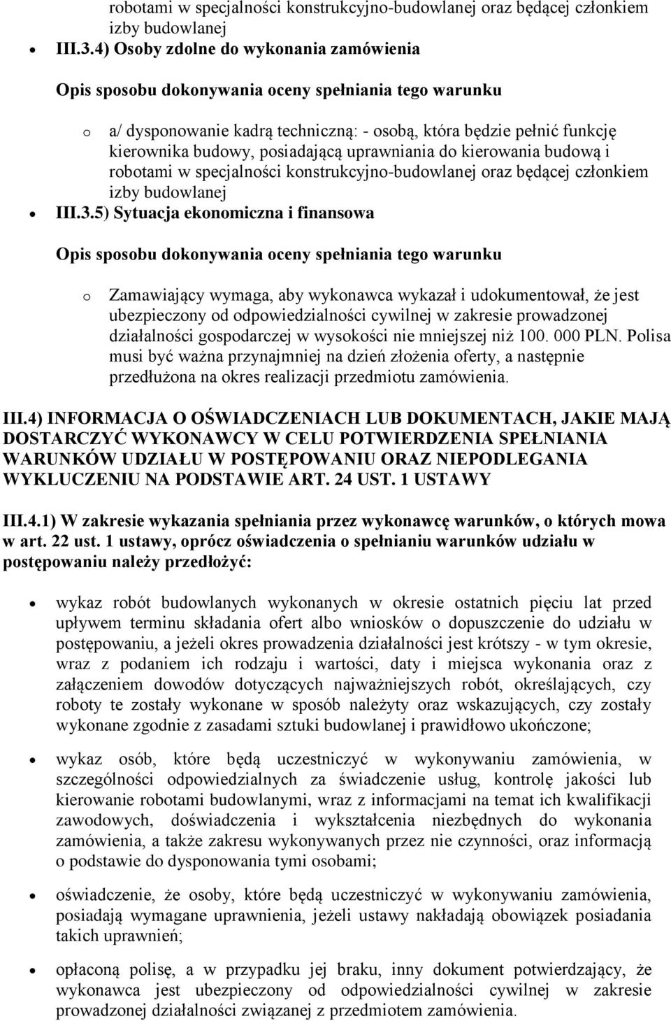 ekonomiczna i finansowa o Zamawiający wymaga, aby wykonawca wykazał i udokumentował, że jest ubezpieczony od odpowiedzialności cywilnej w zakresie prowadzonej działalności gospodarczej w wysokości