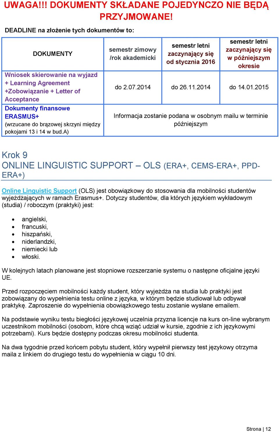 między pokojami 13 i 14 w bud.a) semestr zimowy /rok akademicki semestr letni zaczynający się od stycznia 2016