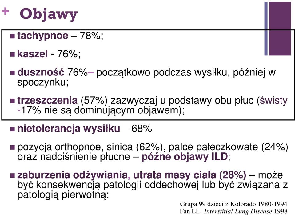 pałeczkowate (24%) oraz nadciśnienie płucne późne objawy ILD; zaburzenia odżywiania, utrata masy ciała (28%) może być konsekwencją