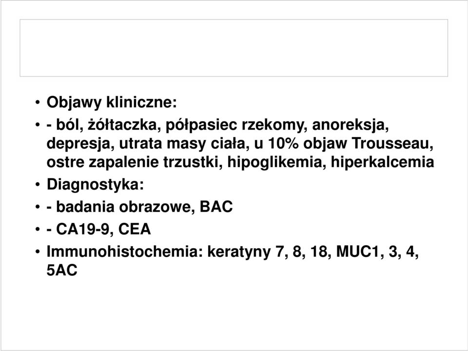 trzustki, hipoglikemia, hiperkalcemia Diagnostyka: - badania