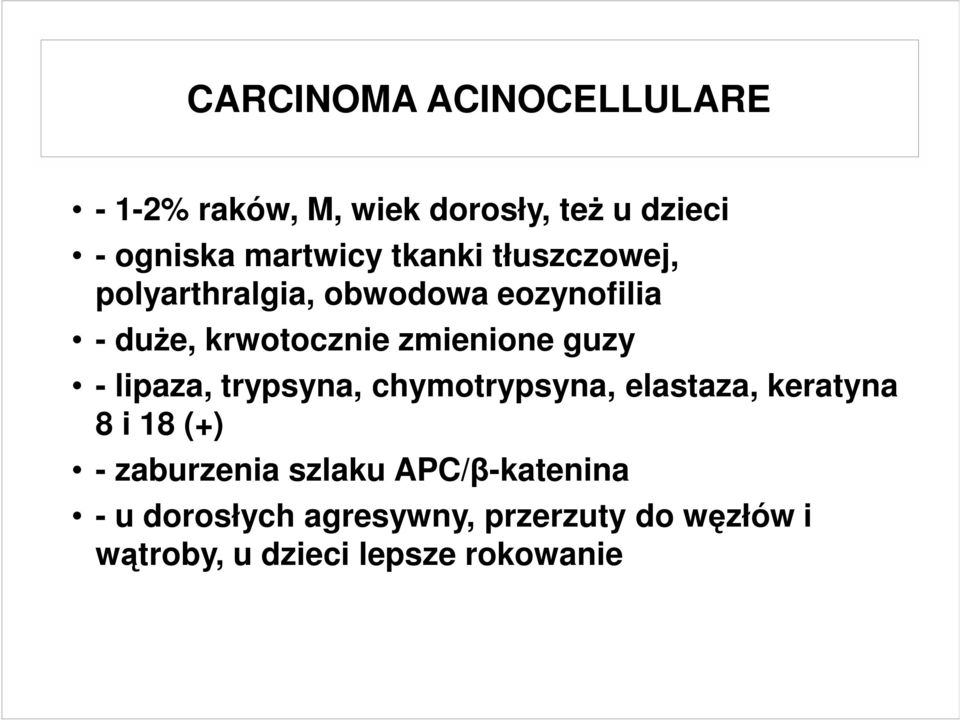 guzy - lipaza, trypsyna, chymotrypsyna, elastaza, keratyna 8 i 18 (+) - zaburzenia szlaku