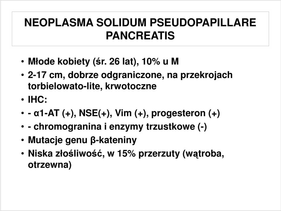 krwotoczne IHC: -α1-at (+), NSE(+), Vim (+), progesteron (+) - chromogranina i