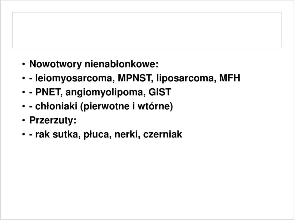angiomyolipoma, GIST - chłoniaki (pierwotne