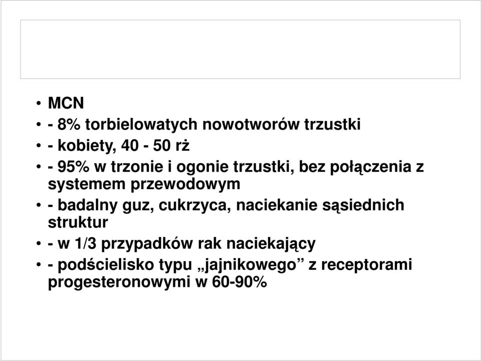 guz, cukrzyca, naciekanie sąsiednich struktur - w 1/3 przypadków rak