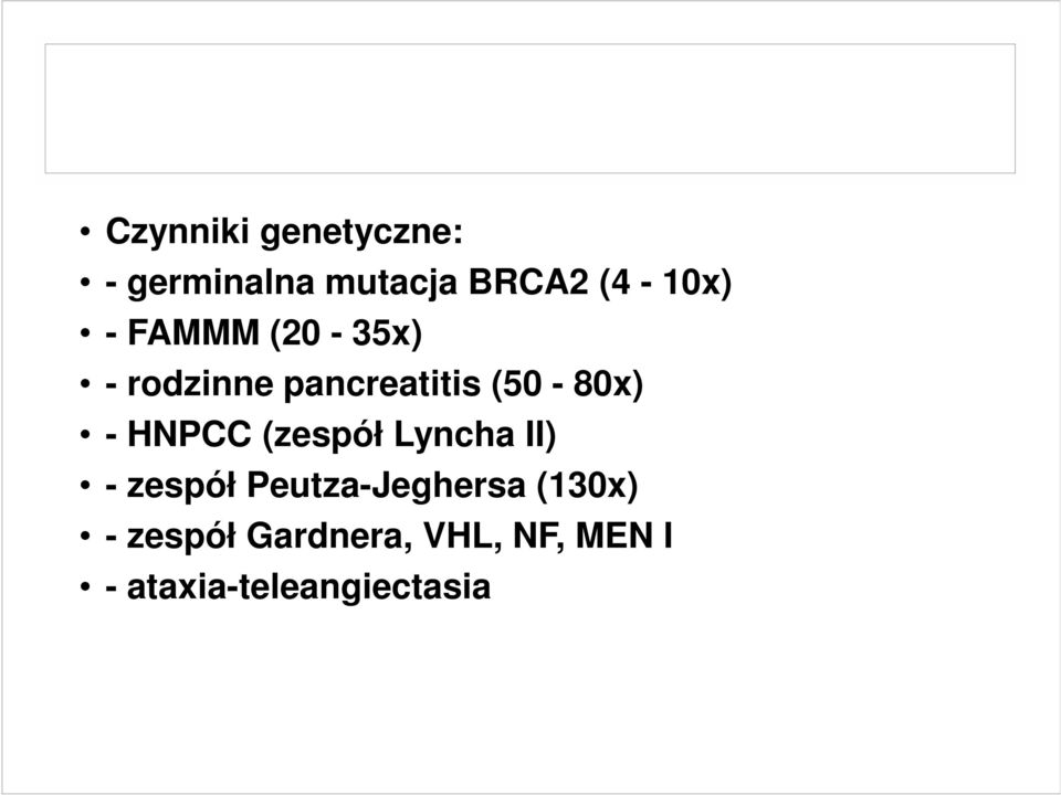 HNPCC (zespół Lyncha II) - zespół Peutza-Jeghersa
