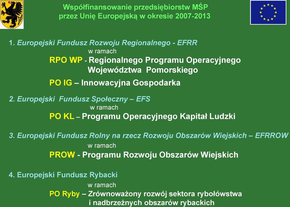 Gospodarka 2. Europejski Fundusz Społeczny EFS w ramach PO KL Programu Operacyjnego Kapitał Ludzki 3.