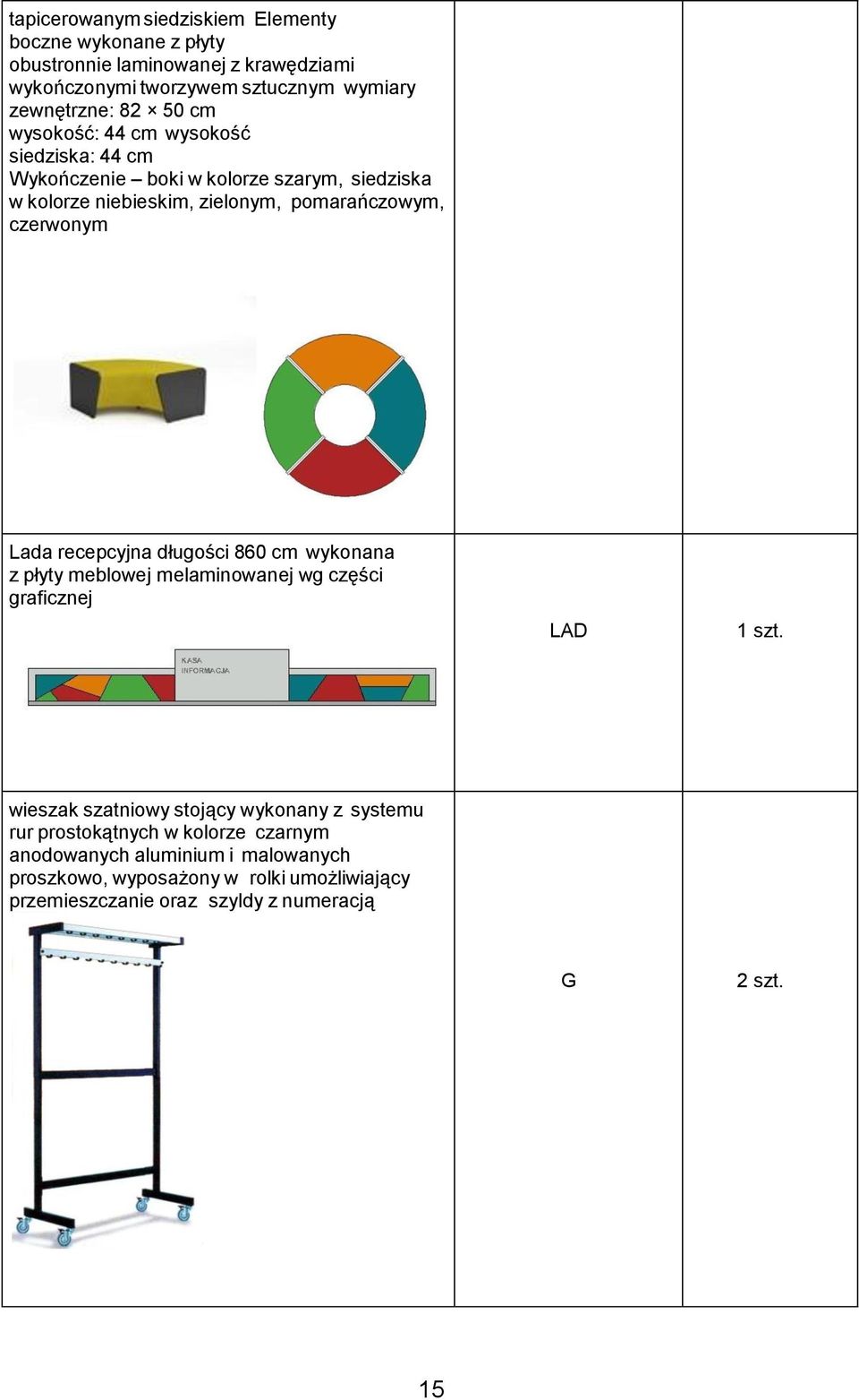 recepcyjna długości 860 cm wykonana z płyty meblowej melaminowanej wg części graficznej LAD 1 szt.