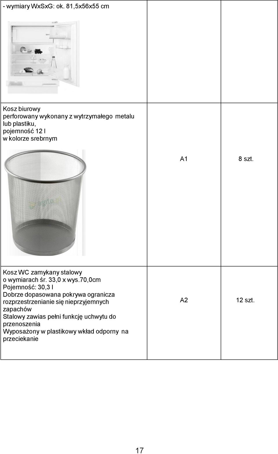 kolorze srebrnym A1 8 szt. Kosz WC zamykany stalowy o wymiarach śr. 33,0 x wys.