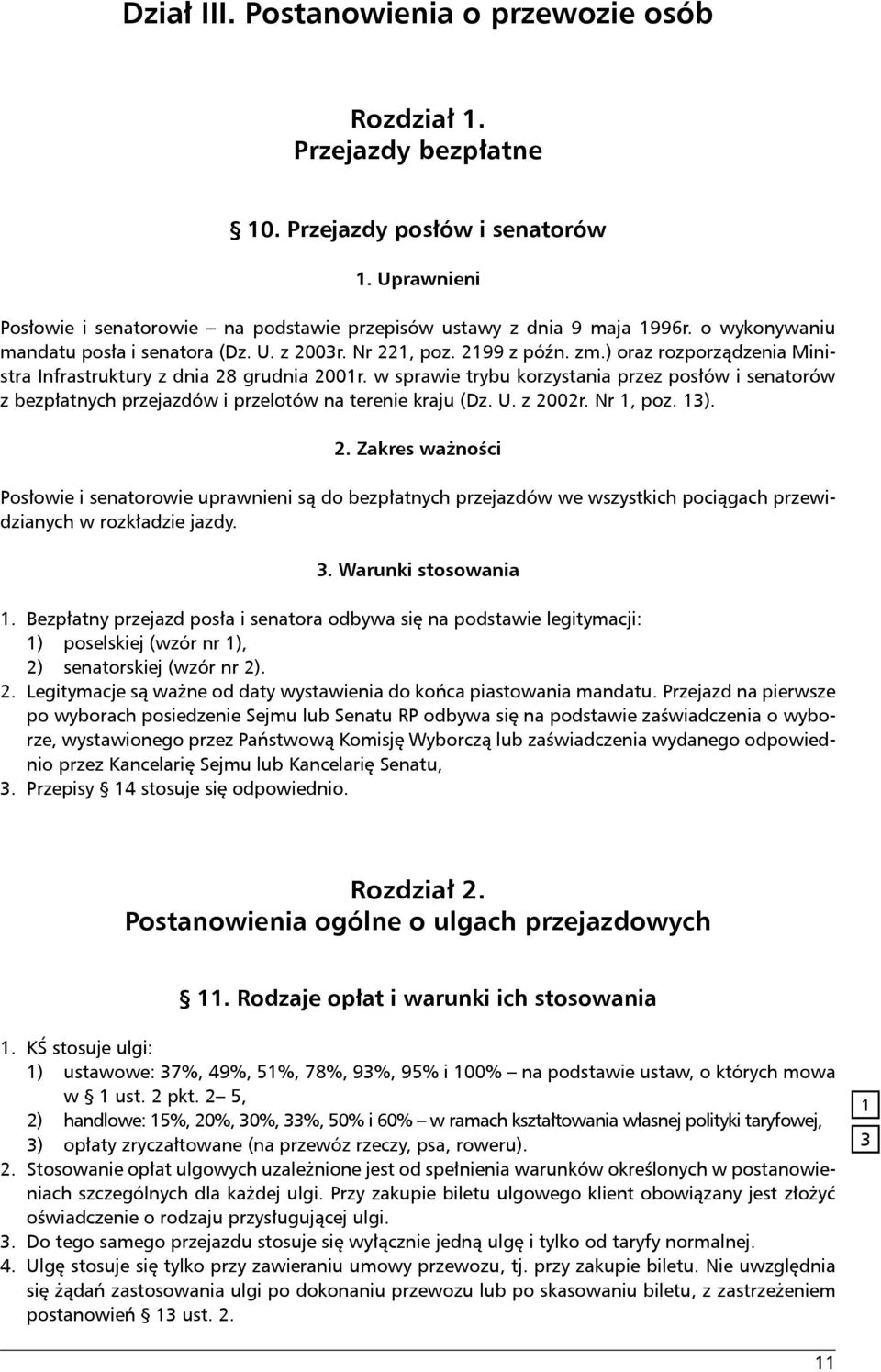 w sprawie trybu korzystania przez posłów i senatorów z bezpłatnych przejazdów i przelotów na terenie kraju (Dz. U. z 20