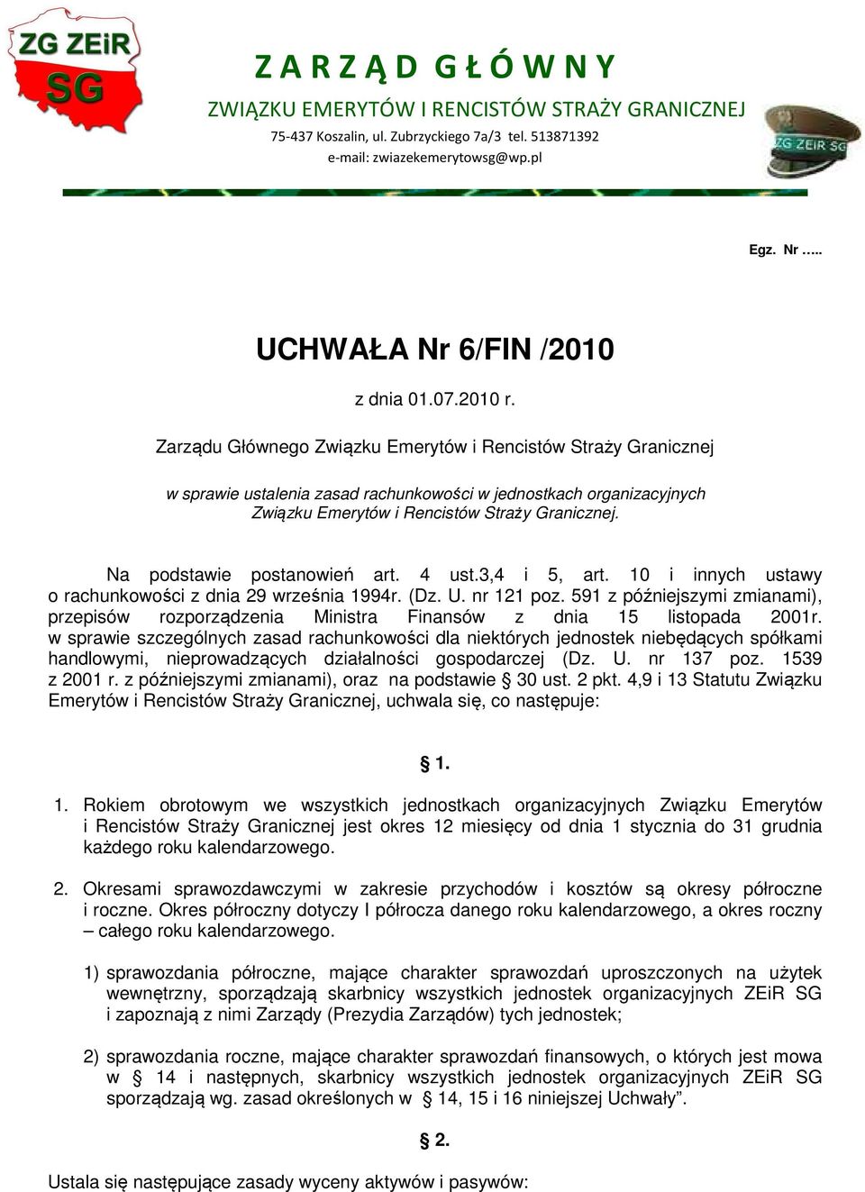 Na podstawie postanowień art. 4 ust.3,4 i 5, art. 10 i innych ustawy o rachunkowości z dnia 29 września 1994r. (Dz. U. nr 121 poz.