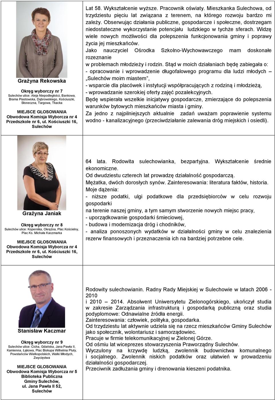 Obserwując działania publiczne, gospodarcze i społeczne, dostrzegam niedostateczne wykorzystanie potencjału ludzkiego w tychże sferach.