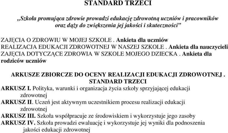 Ankieta dla rodziców uczniów ARKUSZE ZBIORCZE DO OCENY REALIZACJI EDUKACJI ZDROWOTNEJ. STANDARD TRZECI ARKUSZ I.
