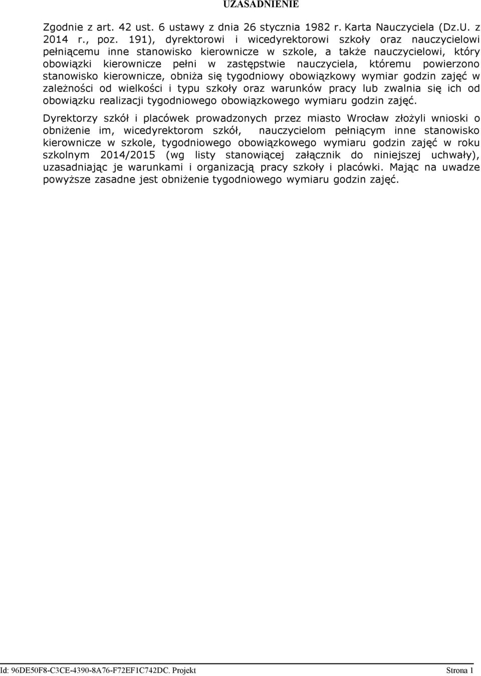 któremu powierzono stanowisko kierownicze, obniża się tygodniowy obowiązkowy wymiar godzin zajęć w zależności od wielkości i typu szkoły oraz warunków pracy lub zwalnia się ich od obowiązku