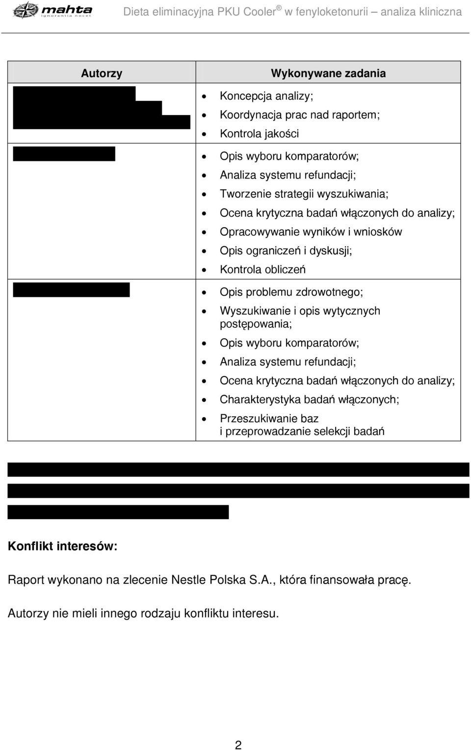 i opis wytycznych postępowania; Opis wyboru komparatorów; Analiza systemu refundacji; Ocena krytyczna badań włączonych do analizy; Charakterystyka badań włączonych;