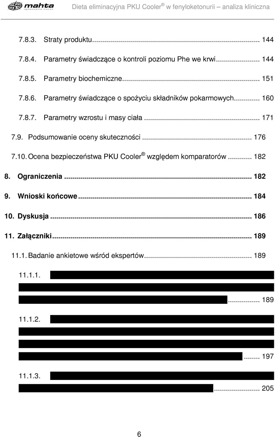 Podsumowanie oceny skuteczności... 176 7.10. Ocena bezpieczeństwa PKU Cooler względem komparatorów... 182 8. Ograniczenia... 182 9.