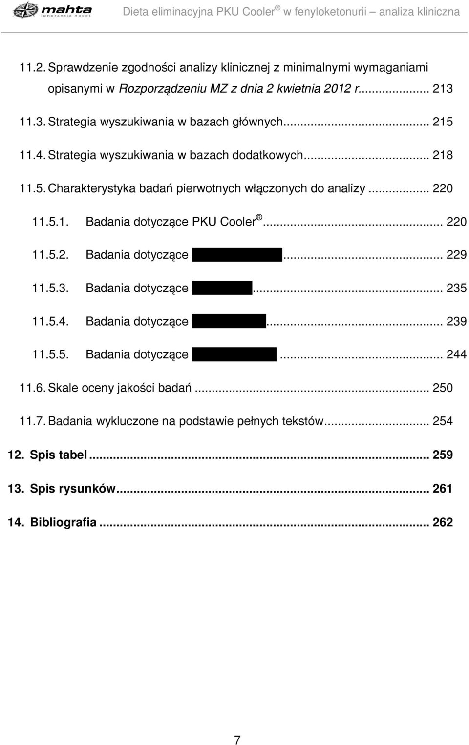 .. 220 11.5.1. Badania dotyczące PKU Cooler... 220 11.5.2. Badania dotyczące... 229 11.5.3. Badania dotyczące... 235 11.5.4. Badania dotyczące... 239 11.5.5. Badania dotyczące... 244 11.