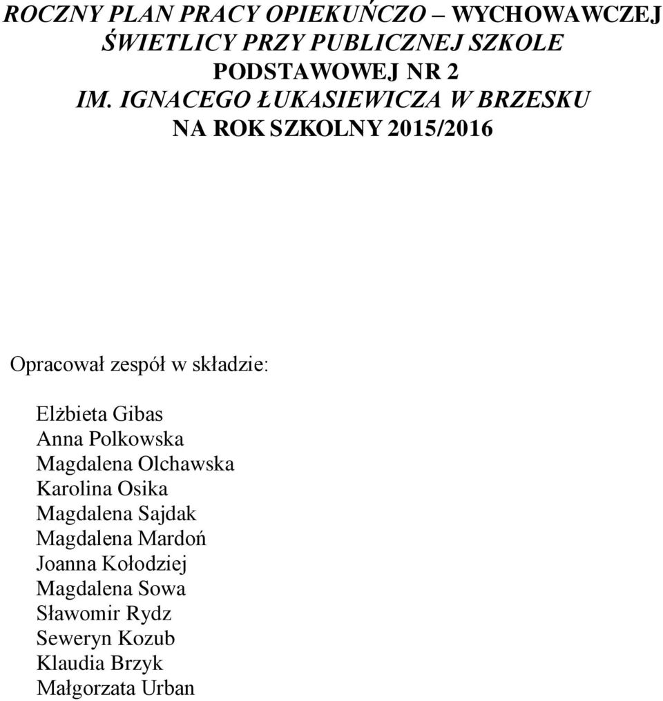 Elżbieta Gibas Anna Polkowska Magdalena Olchawska Karolina Osika Magdalena Sajdak Magdalena
