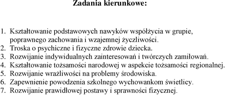 Troska o psychiczne i fizyczne zdrowie dziecka. 3. Rozwijanie indywidualnych zainteresowań i twórczych zamiłowań. 4.