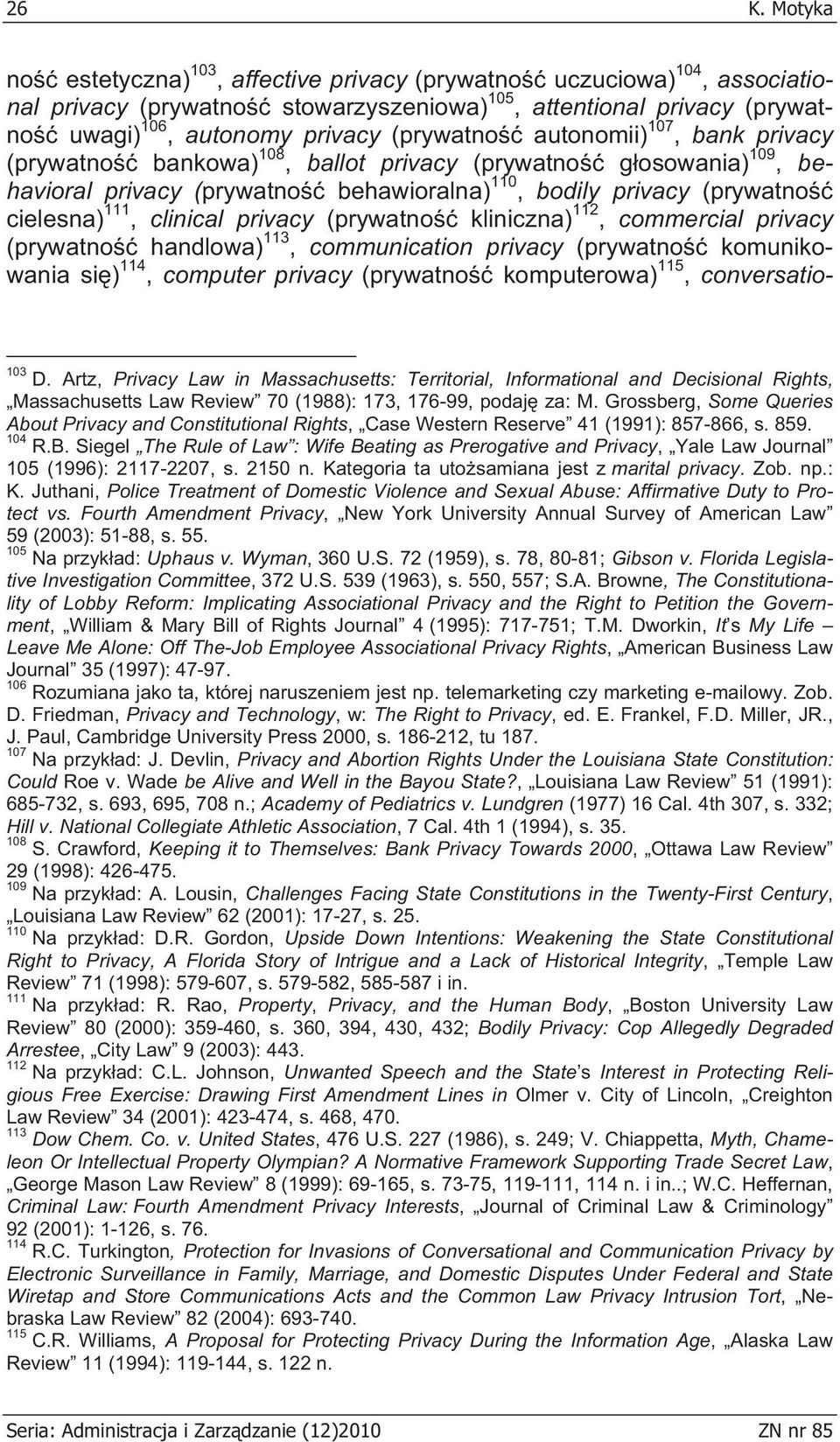 clinical privacy (prywatno kliniczna) 112, commercial privacy (prywatno handlowa) 113, communication privacy (prywatno komunikowania si ) 114, computer privacy (prywatno komputerowa) 115,