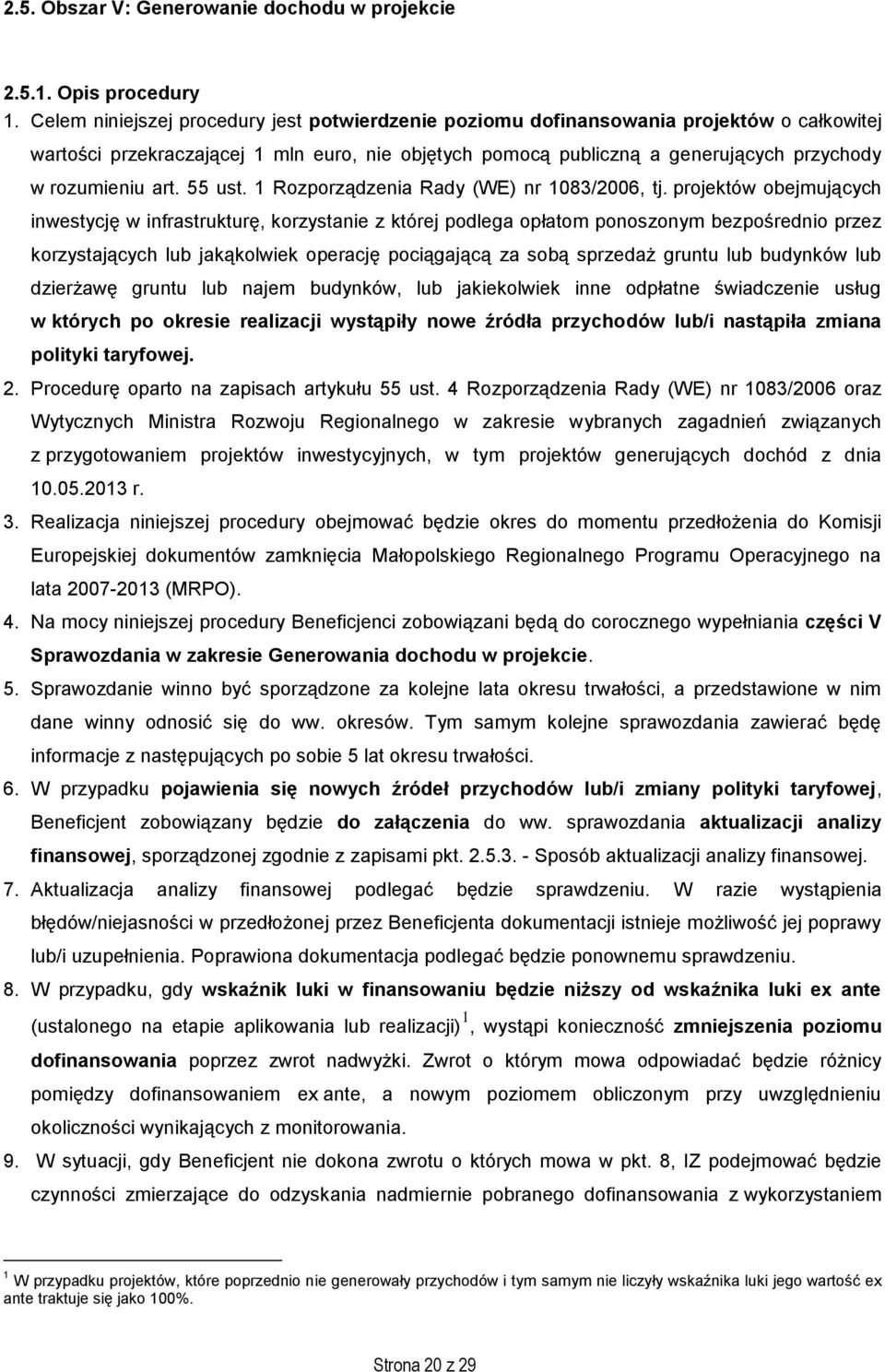 art. 55 ust. 1 Rozporządzenia Rady (WE) nr 1083/2006, tj.