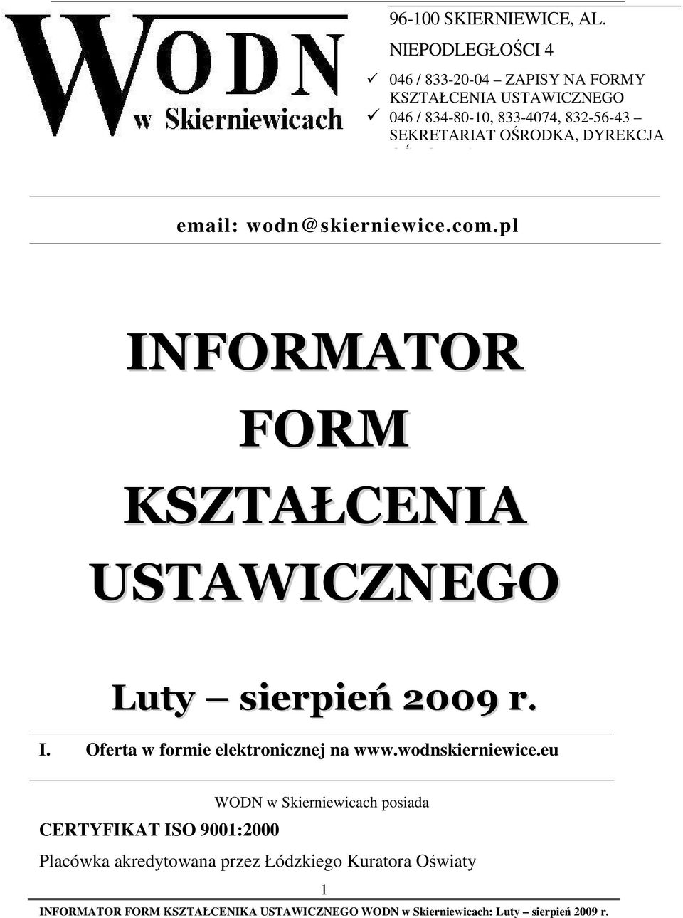 SEKRETARIAT OŚRODKA, DYREKCJA OŚRODKA email: wodn@skierniewice.com.